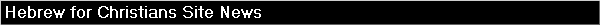 Hebrew for Christians Site News